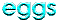Eggs
